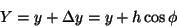 \begin{displaymath}
Y=y+\Delta y=y+h\cos\phi
\end{displaymath}