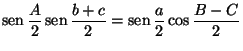 $\displaystyle \mathop{\rm sen}\nolimits \frac{A}{2}\mathop{\rm sen}\nolimits \frac{b+c}{2}=\mathop{\rm sen}\nolimits \frac{a}{2}\cos\frac{B-C}{2}$