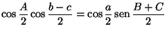 $\displaystyle \cos\frac{A}{2}\cos\frac{b-c}{2}=\cos\frac{a}{2}\mathop{\rm sen}\nolimits \frac{B+C}{2}$