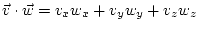 $ \vec{v}\cdot\vec{w}=v_{x}w_{x}+v_{y}w_{y}+v_{z}w_{z}$