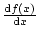 $ \frac{\mathop{\rm d\!}\nolimits f(x)}{\mathop{\rm d\!}\nolimits x}$