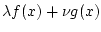 $ \lambda f(x)+\nu g(x)$