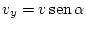 $ v_{y}=v\mathop{\rm sen}\nolimits \alpha$