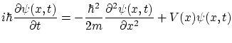 $\displaystyle i \hbar \frac{\partial \psi(x,t)}{\partial t} = -
\frac{\hbar^2}{2m} \frac{\partial ^2\psi(x,t)}{\partial x^2} + V(x) \psi(x,t) $