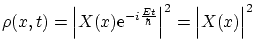 $\displaystyle \rho(x,t) =
\Big\vert X(x) \ensuremath{\mathrm{e}^{-i \frac{E t}{\hbar}}} \Big\vert^2 = \Big\vert X(x) \Big\vert^2$