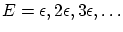 $ E = \epsilon, 2\epsilon, 3\epsilon, \ldots$