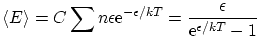 $\displaystyle \langle E \rangle = C \sum
n\epsilon\ensuremath{\mathrm{e}}^{-\epsilon / k T} = \frac{\epsilon}{\ensuremath{\mathrm{e}}^{\epsilon / k T} - 1}$