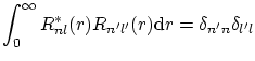 $\displaystyle \int_0^\infty R^*_{nl}(r) R_{n'l'}(r) \ensuremath{\mathrm{d}}r = \delta_{n'n}\delta_{l'l} $