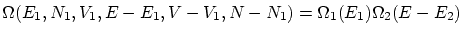 $ \Omega(E_1, N_1, V_1, E-E_1, V-V_1,N-N_1) = \Omega_1(E_1) \Omega_2(E-E_2)$