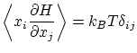 $\displaystyle \left\langle x_i \frac{\partial H}{\partial x_j} \right\rangle = k_B T \delta_{ij} $