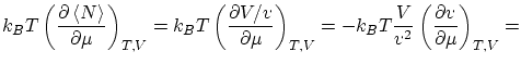 $\displaystyle k_B T \left( \frac{\partial \left\langle N \right\rangle }{\parti...
...}
= - k_B T \frac{V}{v^2} \left( \frac{\partial v}{\partial \mu}\right)_{T,V} =$