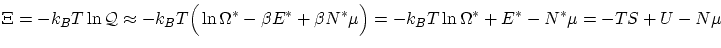 $\displaystyle \Xi = - k_B T \ln \mathcal{Q}\approx - k_B T \Big(\ln
\Omega^* -...
...ta E^* + \beta N^* \mu \Big) = - k_B T \ln\Omega^* + E^* - N^* \mu = -TS+U-N\mu$