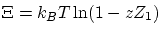 $\displaystyle \Xi = k_B T \ln(1-z Z_1)$