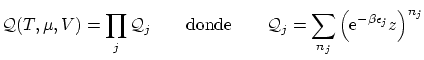 $\displaystyle \mathcal{Q}(T, \mu, V) = \prod_j \mathcal{Q}_j \qquad \textrm{don...
...= \sum_{n_j}\left( \ensuremath{\mathrm{e}^{-\beta \epsilon_j}} z \right)^{n_j} $