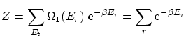 $\displaystyle Z = \sum_{E_t} \Omega_1(E_r) \ensuremath{\mathrm{e}^{-\beta E_r}} = \sum_r \ensuremath{\mathrm{e}^{-\beta E_r}} $