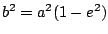 $ b^{2}=a^{2}(1-e^{2})$