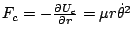 $ F_{c}=-\frac{\partial U_{c}}{\partial r}=\mu r\dot{\theta}^{2}$