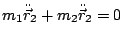 $ m_{1}\ddot{\vec{r}}_{2}+m_{2}\ddot{\vec{r}}_{2}=0$