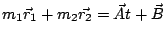 $ m_{1}\vec{r}_{1}+m_{2}\vec{r_{2}}=\vec{A}t+\vec{B}$