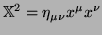 $\displaystyle \mathbb{X}^{2}=\eta_{\mu\nu} x^{\mu} x^{\nu}$