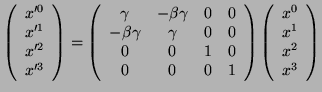 $\displaystyle \left(\begin{array}{c} x'^{0} x'^{1} x'^{2} x'^{3} \end{a...
...ight) \left(\begin{array}{c} x^{0} x^{1} x^{2} x^{3} \end{array}\right)$