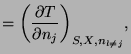 $\displaystyle =\left(\frac{\partial T}{\partial n_{j}}\right)_{S,X,n_{l\neq j}}\!,$