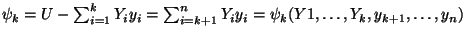 $ \psi_{k}=U-\sum_{i=1}^{k}Y_{i}y_{i}=\sum_{i=k+1}^{n}Y_{i}y_{i}=\psi_{k}(Y1,\ldots,Y_{k},y_{k+1},\ldots,y_{n})$