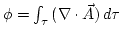 $\phi=\int_{\tau}{(\nabla \cdot \vec{A})\, d\tau}$