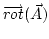 $\overrightarrow{rot}(\vec{A})$