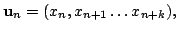 $\displaystyle \textbf{u}_n = (x_n, x_{n+1} \dots x_{n+k}),$