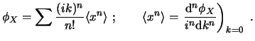 $\displaystyle \phi_X = \sum \frac{(i k)^n}{n!} \langle x^n \rangle  ; \qquad \...
...uremath{\mathrm{d}}^n \phi_X}{i^n \ensuremath{\mathrm{d}}k^n}\right)_{k=0}  . $