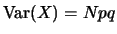 $ \ensuremath{\mathrm{Var}}(X) = Npq$