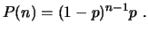 $\displaystyle P(n) = (1-p)^{n-1} p  . $