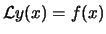 $\displaystyle \ensuremath{\mathcal{L}}y(x) = f(x) $