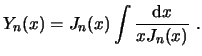 $\displaystyle Y_n(x) = J_n(x) \int \frac{\ensuremath{\mathrm{d}}x}{x J_n(x)}  . $