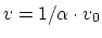 $v = 1/\alpha
\cdot v_0$