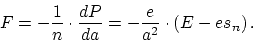 \begin{displaymath}
F = - \frac{1}{n} \cdot \frac{dP}{da} = - \frac{e}{a^2}
\cdot \left( E - es_n \right).
\end{displaymath}