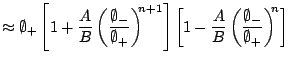 $\displaystyle \approx \emptyset_+ \left[ 1 + \frac AB \left( \frac{\emptyset_-}...
...ft[ 1 - \frac AB \left( \frac{\emptyset_-}{\emptyset_+} \right)^{\!\!n} \right]$