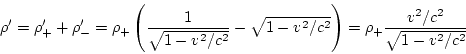 \begin{displaymath}
\rho'=\rho'_{+}+\rho'_{-}=\rho_{+}\left(\frac{1}{\sqrt{1-v^{...
...c^{2}}\right)=\rho_{+}\frac{v^{2}/c^{2}}{\sqrt{1-v^{2}/c^{2}}}
\end{displaymath}