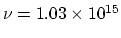 $\nu = 1.03 \times 10^{15}$