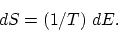 \begin{displaymath}
dS = (1/T) ~ dE.
\end{displaymath}