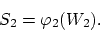 \begin{displaymath}
S_2 = \varphi_2 (W_2).
\end{displaymath}