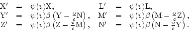 \begin{displaymath}
\begin{array}{cclccl}
{\rm X'} & = & \psi(v){\rm X}, & {\rm ...
...v)\beta\left({\rm N}-\frac{v}{c}{\rm Y}\right). \\
\end{array}\end{displaymath}