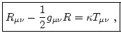 $\displaystyle \boxed{ R_{\mu\nu} - \frac12 g_{\mu\nu} R = \kappa T_{\mu\nu}  , }$