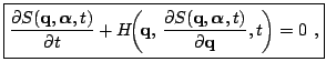 $\displaystyle \boxed{ \dfrac{\partial S( {\bf{q}}, {\boldsymbol{\alpha}}, t)}{\...
...( {\bf{q}}, {\boldsymbol{\alpha}}, t)}{\partial {\bf{q}}} , t \right) = 0 \ , }$