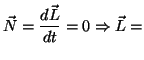 $\displaystyle \vec{N}=\frac{d\vec{L}}{dt}=0 \Rightarrow \vec{L}=$